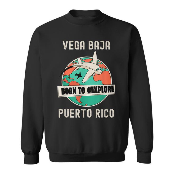 Vega Baja Puerto Rico Born To Explore Travel Lover Sweatshirt