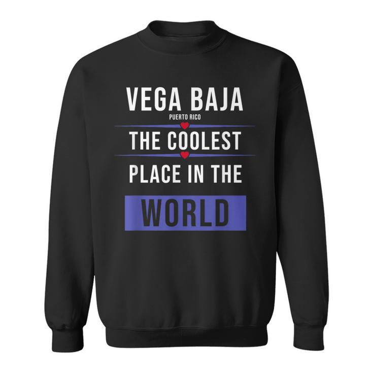 Vega Baja Puerto Rico The Coolest Place In The World Sweatshirt