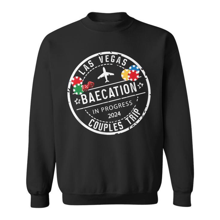 Vegas Baecation 2024 Couples Trip In Progress To Las Vegas Sweatshirt