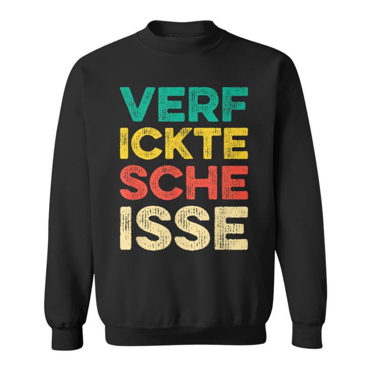 Verfickte Scheisse I Scheiße Dircksscheiße Fun Sweatshirt