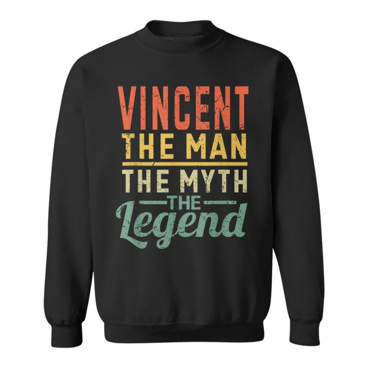 Vincent The Man The Myth The Legend Name Vincent Sweatshirt