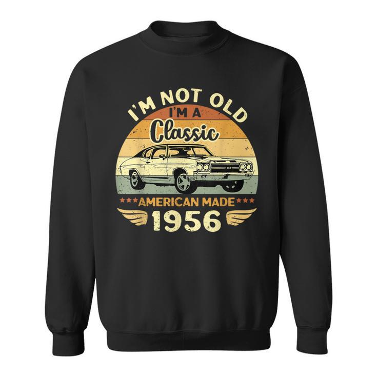 Vintage 1956 Car Birthday Im Not Old Im A Classic 1956 Sweatshirt