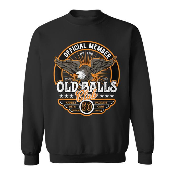 Vintage 50Th Birthday Old Balls Club 50 For Men's 50Th Sweatshirt