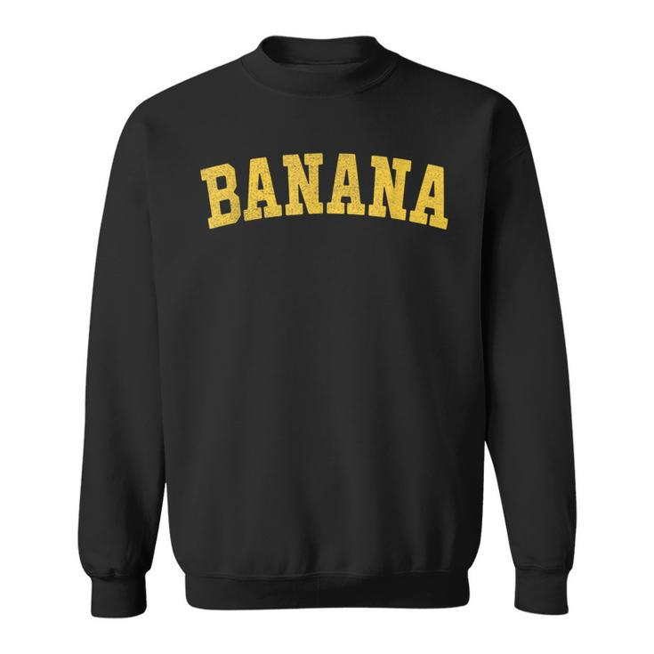 Vintage Banana Text Retro Banana Font Old-School Banana Word Sweatshirt