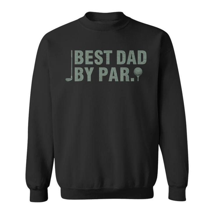 Vintage Best Dad By Par Father's Day Golfing Birthday Sweatshirt