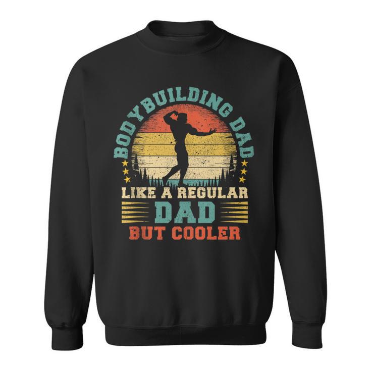 Vintage Bodybuilding Dad Like A Regular Dad Father's Day Sweatshirt