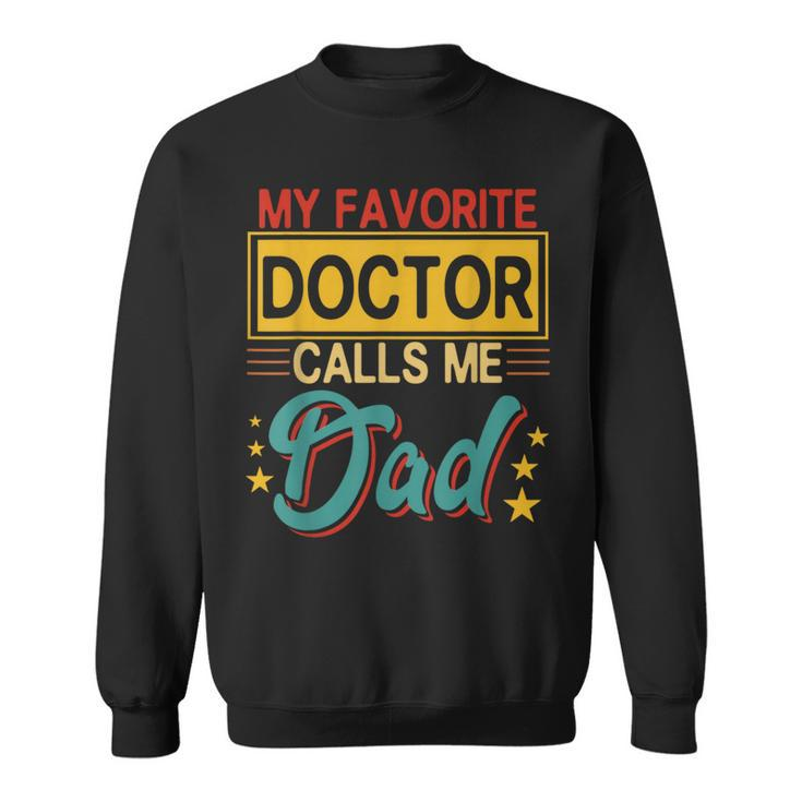 Vintage My Favorite Doctor Calls Me Dad Costume Proud Dad Sweatshirt