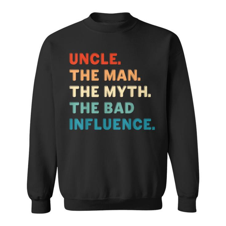 Vintage Fun Uncle Man Myth Bad Influence Father's Day Sweatshirt