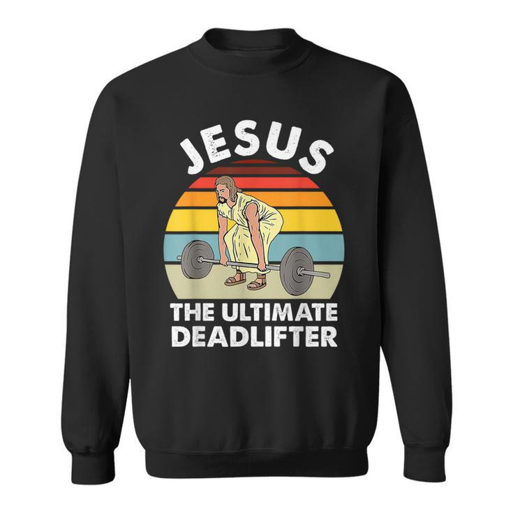 Vintage Jesus The Ultimate Deadlifter Gym Bodybuliding Sweatshirt