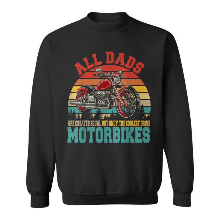 Vintage Retro The Coolest Dads Drive Motorbikes Father's Day Sweatshirt