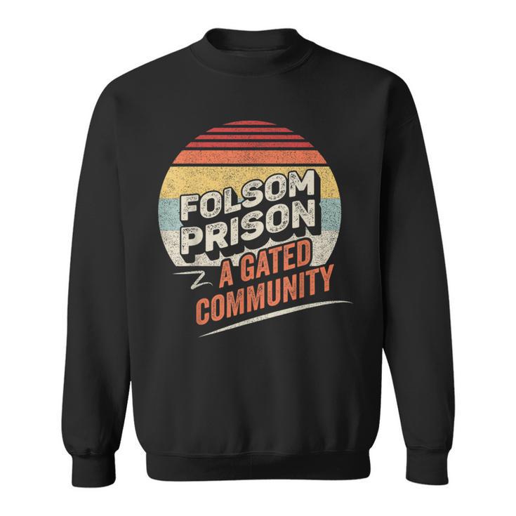 Vintage Retro Folsom State Prison A Gated Community Sweatshirt