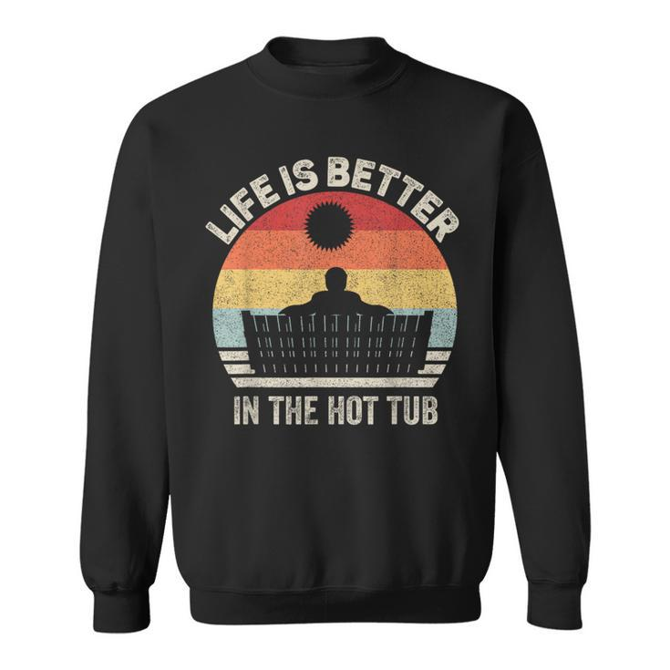 Vintage Retro Life Is Better In The Hot Tub Sweatshirt