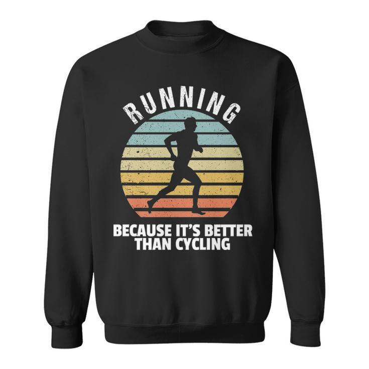 Vintage Running Its Better Than Cycling Running Saying Sweatshirt