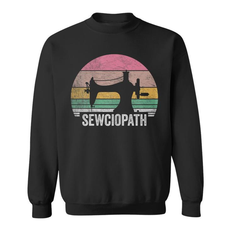 Vintage Sewciopath Sewing Lover Quilter Sewing Machine Sweatshirt