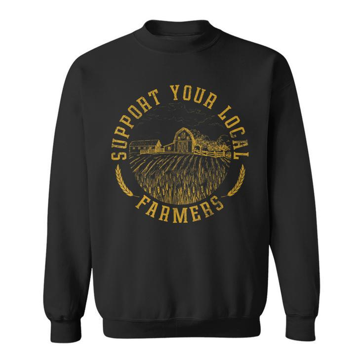 Vintage Support Your Local Farmers Farming Farm Farmer Sweatshirt
