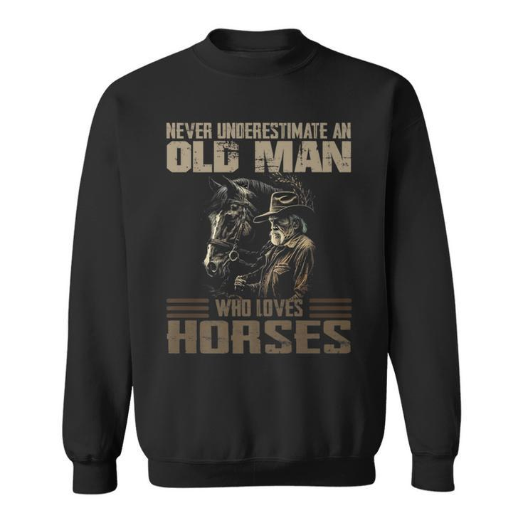 Vintage Never Underestimate An Old Man Who Loves Horses Cool Sweatshirt
