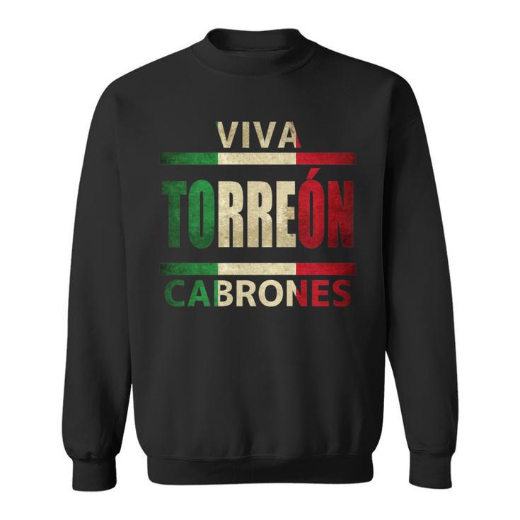 Viva Torreon Cabrones Mexico Coahuila Mexican Flag Sweatshirt