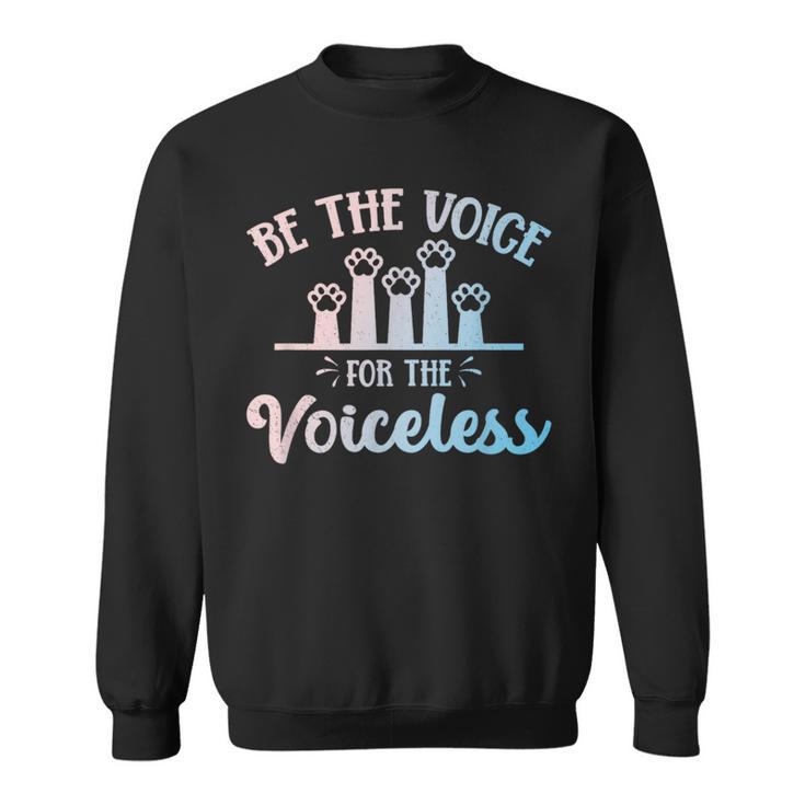 Be The Voice For The Voiceless Animals Rights Rescue Protest Sweatshirt