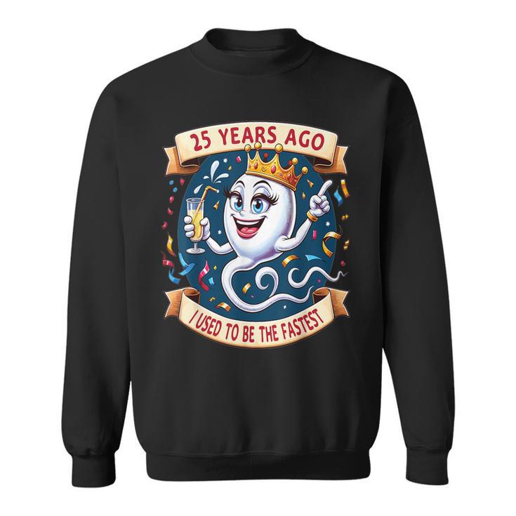 Vor 25 Jahren War Ich Mal Die Schnellste 25 Geburtstag Frau Sweatshirt