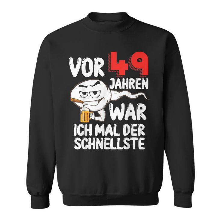 Vor 49 Jahren War Ich Mal Der Fastelste 49Th Birthday Man Sweatshirt