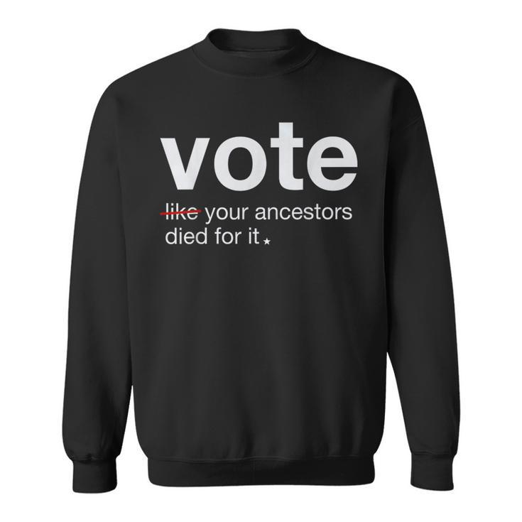 Vote Like Your Ancestors Died For It 2024 Black Voters Sweatshirt