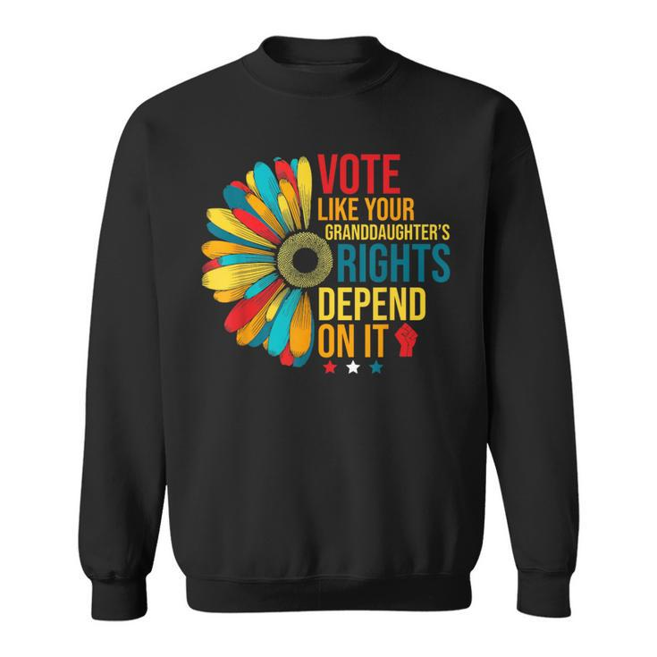 Vote Like Your Daughters Granddaughters Rights Depend On It Sweatshirt