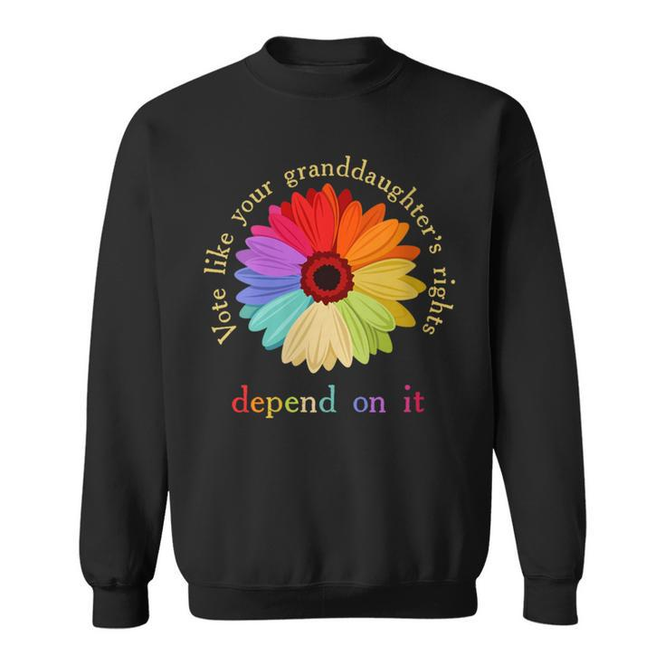 Vote Like Your Granddaughter's Rights Depend On It Sweatshirt