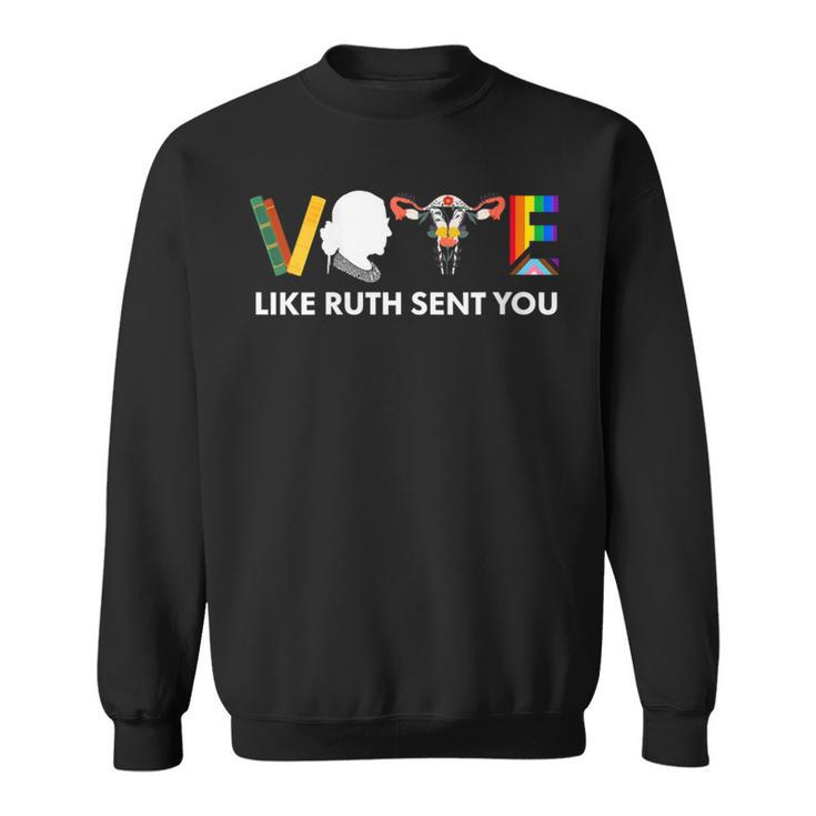 Vote Like Ruth Sent You Uterus Feminist Lgbt Sweatshirt