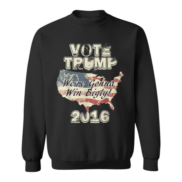 Vote Trump 2016 We're Gonna Win Bigly Retro Vintage Sweatshirt