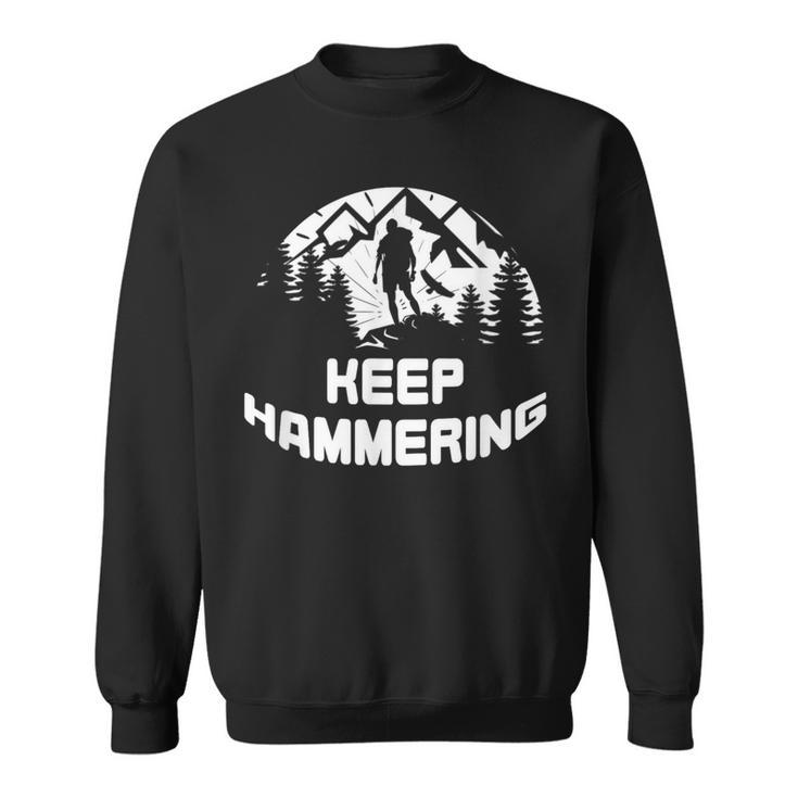 Wandererer & Bergsteiger Motivations Keep Hammering Sweatshirt