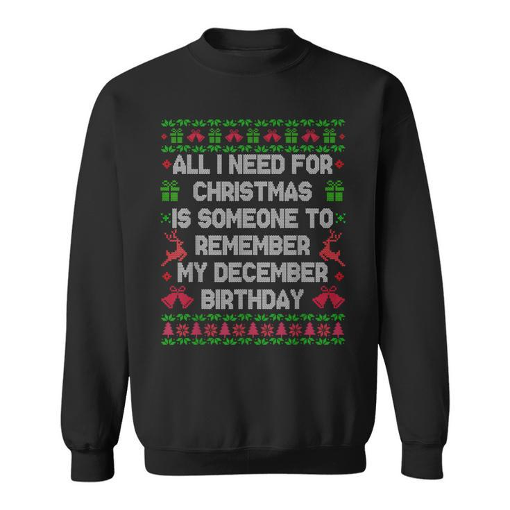 All I Want For Christmas Is Someone To Remember My Birthday Sweatshirt