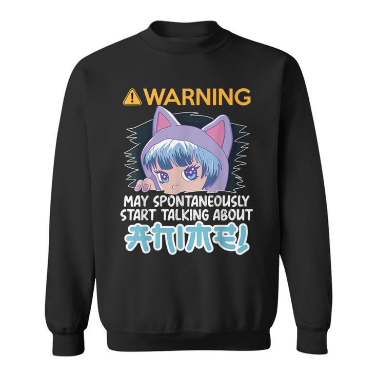 Warning May Spontaneously Talk About Anime N Manga Girl Sweatshirt