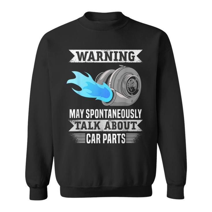 Warning May Spontaneously Talk About Car Parts Sweatshirt