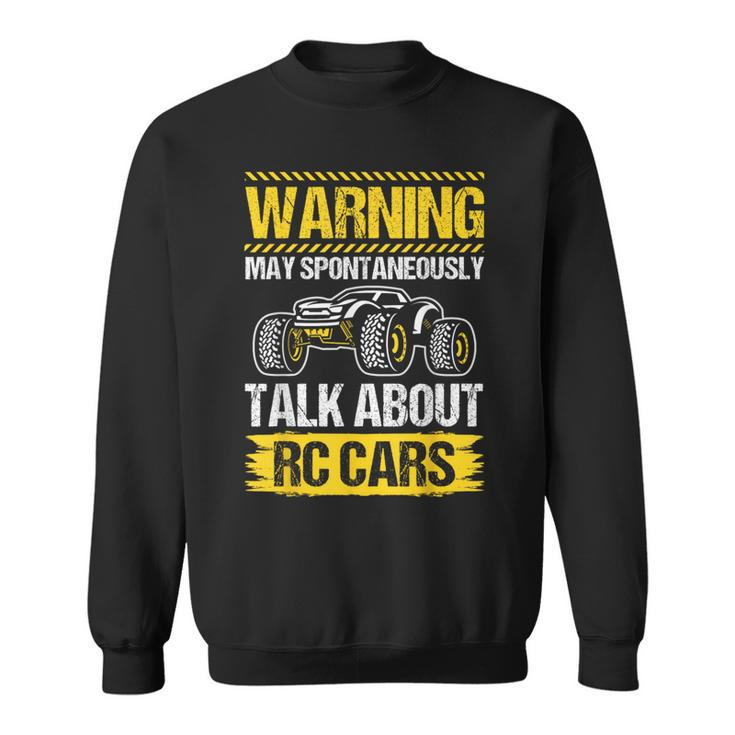 Warning May Spontaneously Talk About Rc Cars Rc Car Lovers Sweatshirt