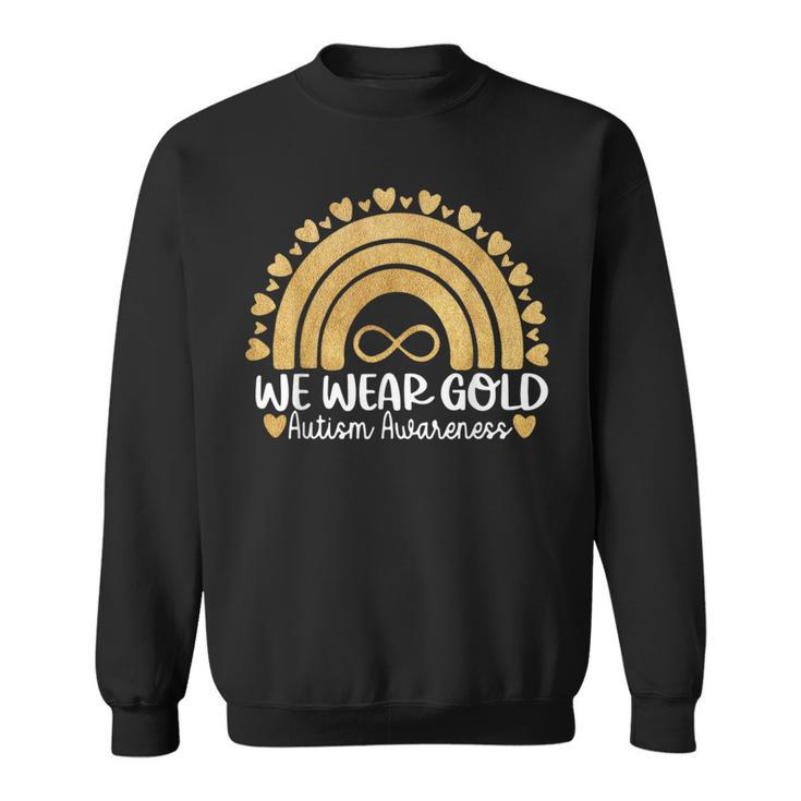 We Wear Gold For Autism Awareness Month Autistic Rainbow Sweatshirt
