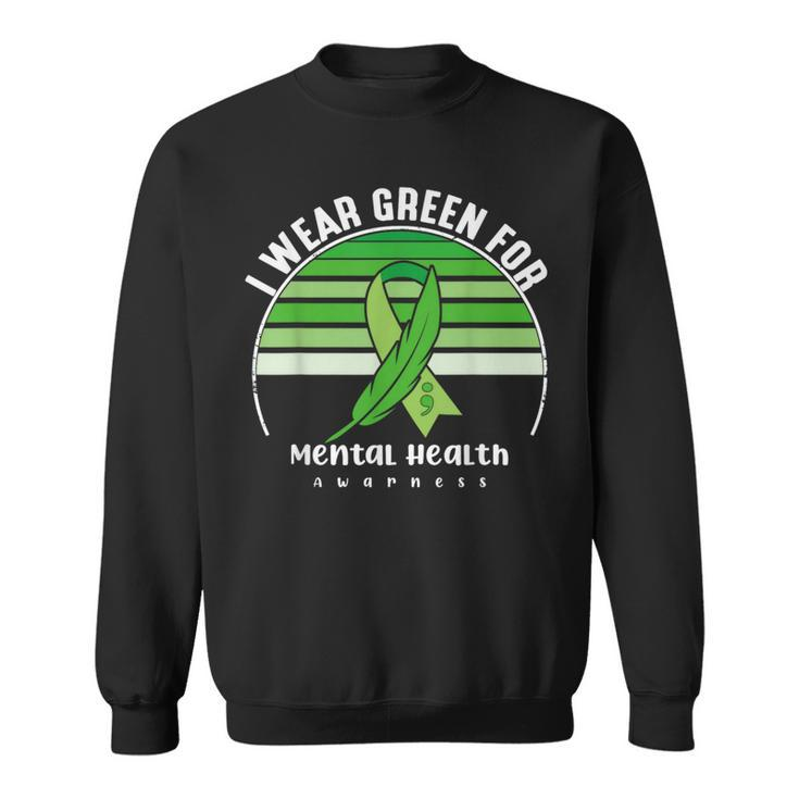 I Wear Green Mental Health Awareness Month Mental Health Sweatshirt