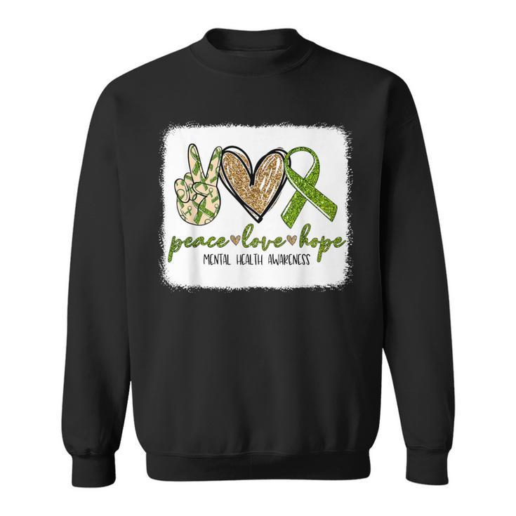 We Wear Green For Mental Health Awareness Peace Love Hope Sweatshirt