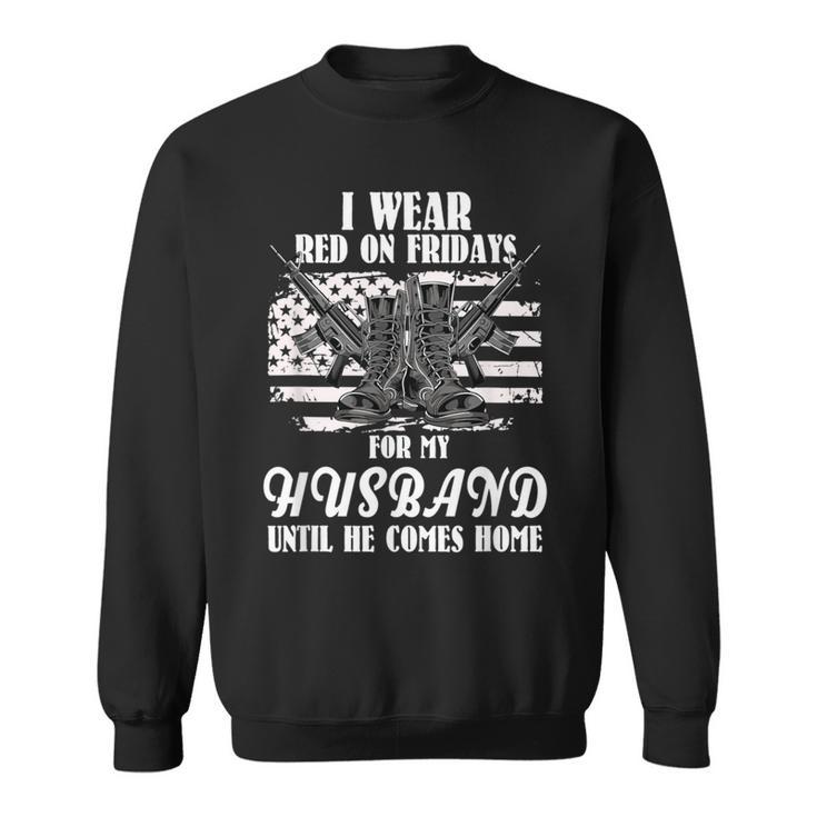 I Wear Red On Fridays For My Husband Us Military Sweatshirt