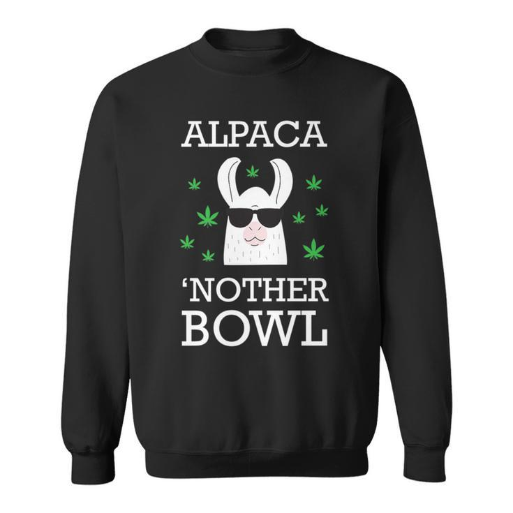 Weed Marijuana Pun Alpaca Nother Bowl Sweatshirt