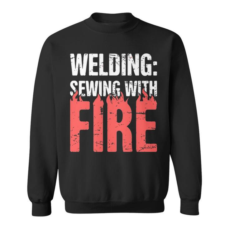 Welding Sewing With Fire Sweatshirt