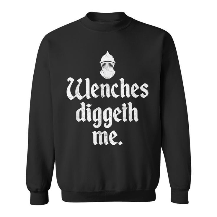 Wenches Diggeth Me Renaissance Fair Medieval Festival Sweatshirt