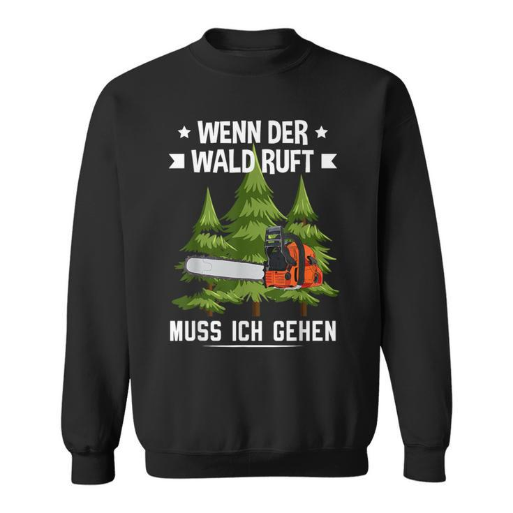 Wenn Der Wald Ruft Muss Ich Gehen Forestwirt German Language Sweatshirt