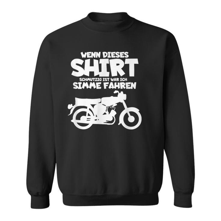 Wenn Dieser Schmutzig Ist War Ich Simme Fahren Simson Sweatshirt