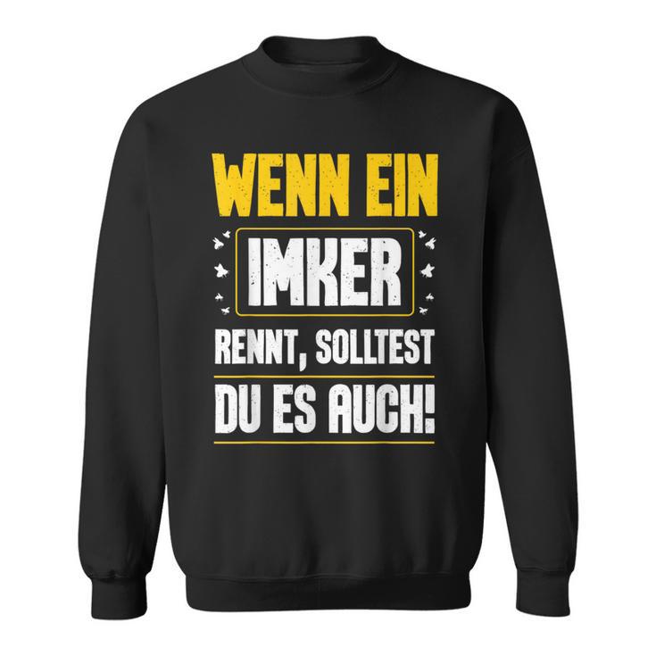 Wenn Ein Ein Imker Rennt Solltest Du Auch Bienenzüchter Sweatshirt