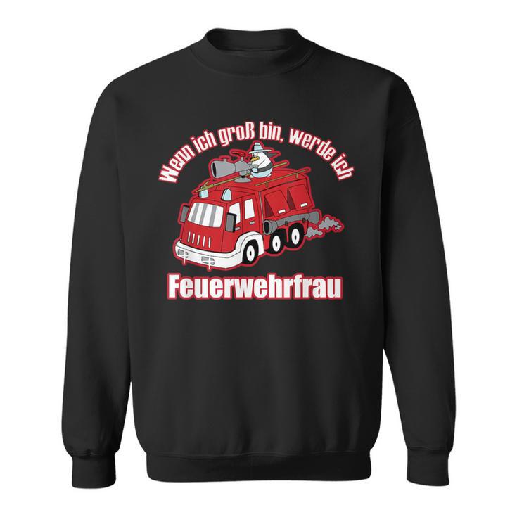 Wenn Ich Groß Bin Werde Ich Feuerwehrfrau Sweatshirt