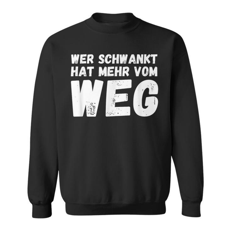 Wer Schwankt Hat Mehrom Weg Sweatshirt