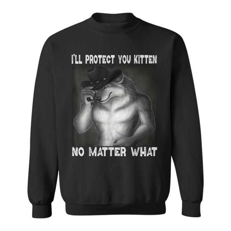 Werewolf Ripping Off Alpha Wolf Meme I'll Protect You Kitten Sweatshirt