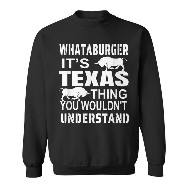 Whataburger It’S Texas Thing Proud Texas Hometown Sweatshirt