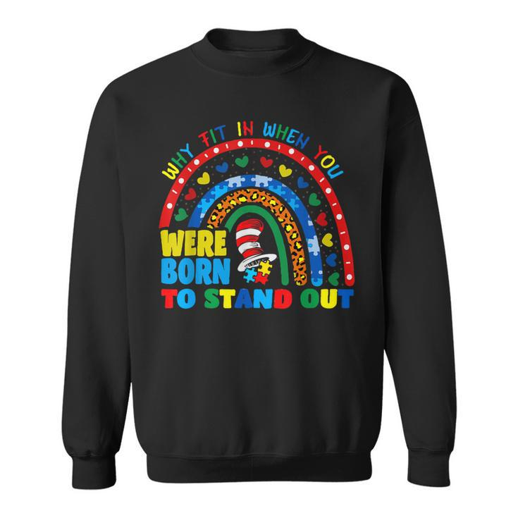 Why Fit In When You Were Born To Stand Out Autism Rainbow Sweatshirt