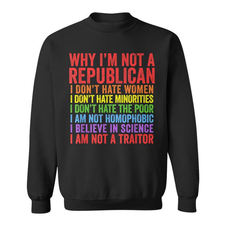 Why I'm Not A Republican I Am Not A Traitor Sweatshirt